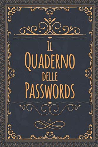 Quaderno Delle Password: Un diario Per conservare tutte le tue password in  un utile quaderno con pagine alfabetizzate | quaderno delle password per